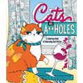 Cats Are A**holes: A Coloring Book of Adorably Bad Kitties - Paperback